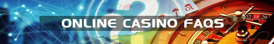 Online Casino FAQs